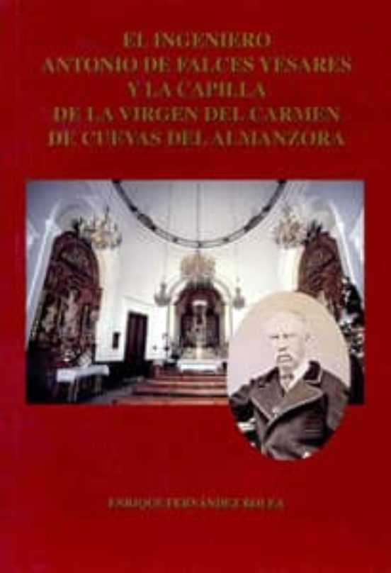 El Ingeniero Antonio De Falces Yesares Y La Capilla De La Virgen Del Carmen De Cuevas De Almanzora