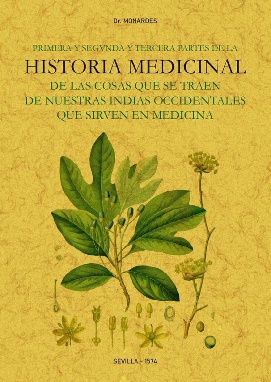Primera Y Segunda Y Tercera Partes De La Historia Medicinal De Las Cosas Que Se Traen De Nuestras Indias Occidentales Que Sirven En Medicina