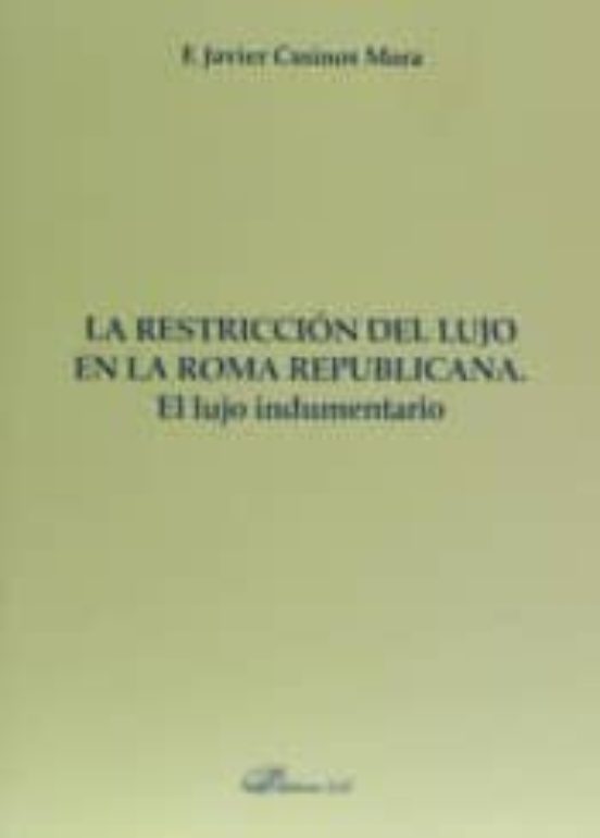 La Restriccion Del Lujo En La Roma Republicana
