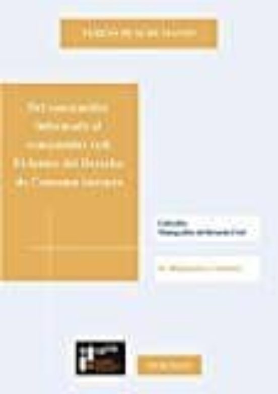 Del Consumidor Informado Al Consumidor Real. El Futuro Del Derecho De Consumo Europeo