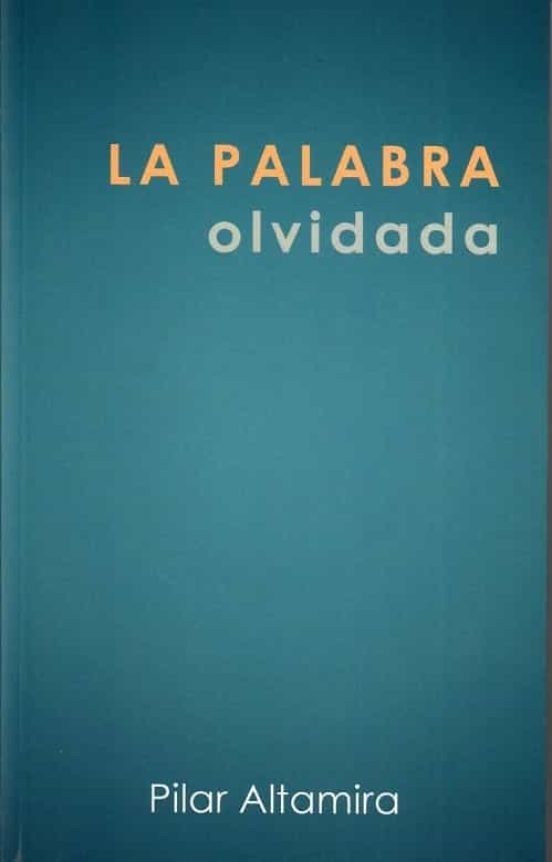 La Palabra Olvidada. El Arte De La Palabra