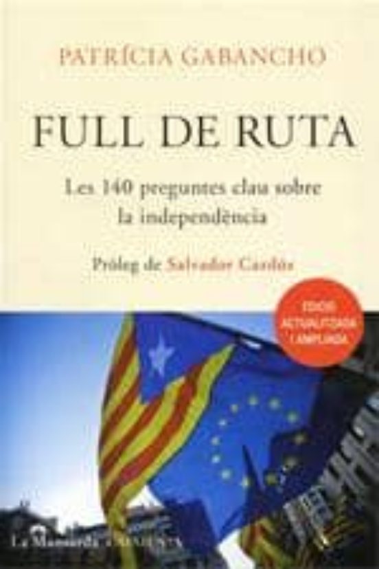 Full De Ruta. Les 140 Preguntes Clau Sobre La Independencia