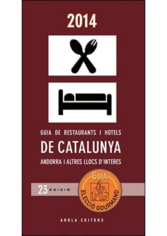 Guia Eleccio Gourmand 2014: Estaurants I Hotels De Catalunya And Orra