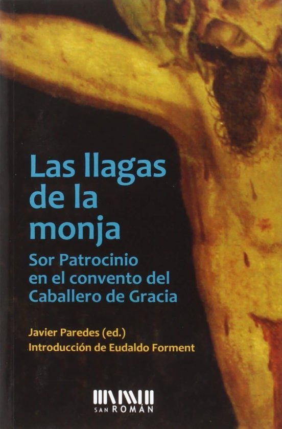 Las Llagas De La Monja: Sor Patrocinio En El Convento De Caballero De