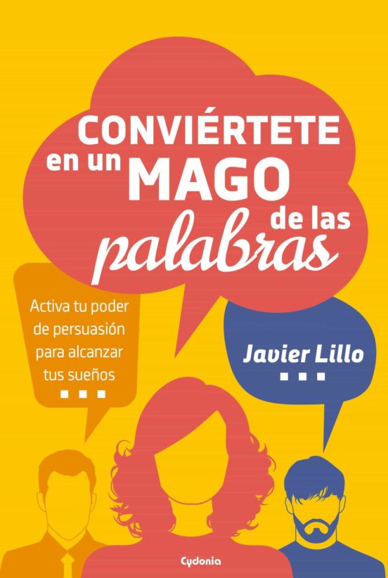 Conviertete En Un Mago De Las Palabras: Activa Tu Poder De Persuasion