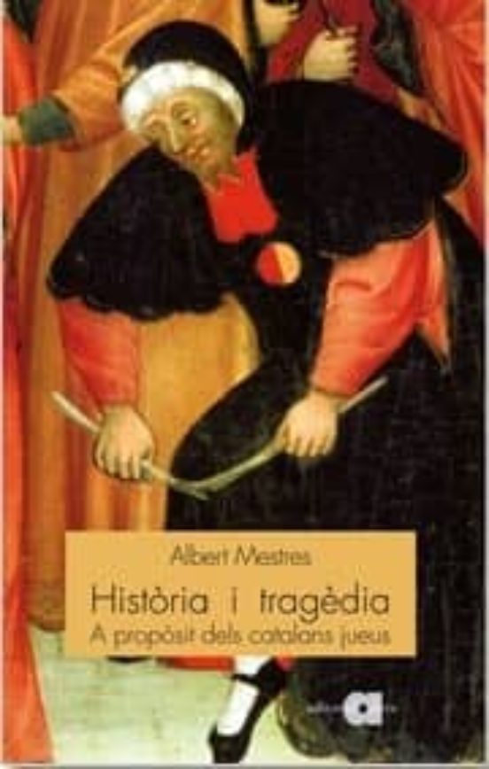 Historia I Tragedia: A Proposit Dels Catalans Jueus