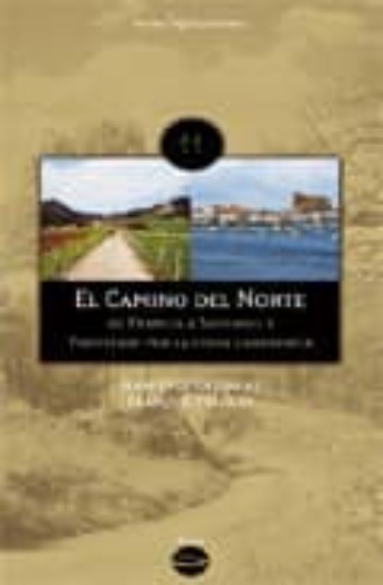 El Camino Del Norte: De Francia A Santiago Y Finisterre Por La Co Sta