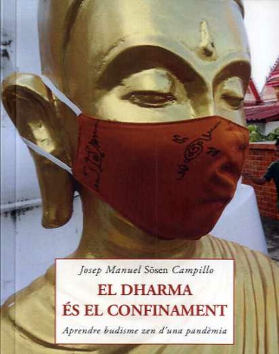 El Dharma Es El Confinament: Aprendre Budisme Zen D Una Pandemia