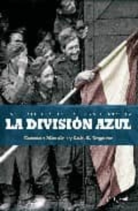 La Division Azul: Las Fotografias de una Historia