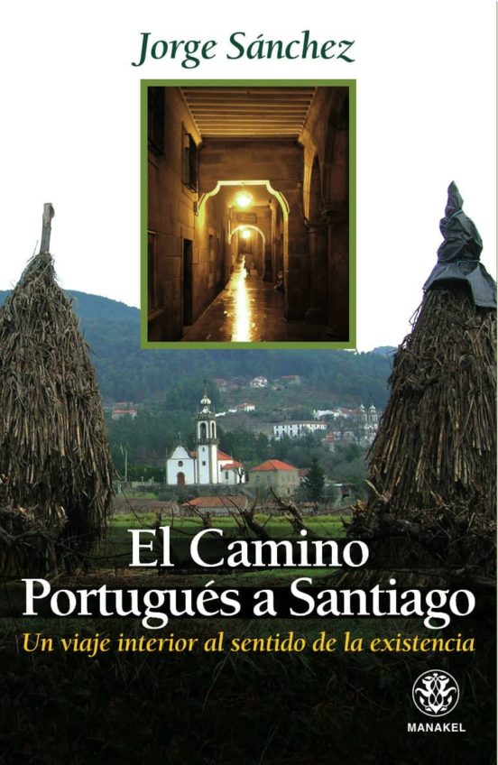 El Camino Portugues A Santiago: Un Viaje Interior Al Sentido De L A Ex