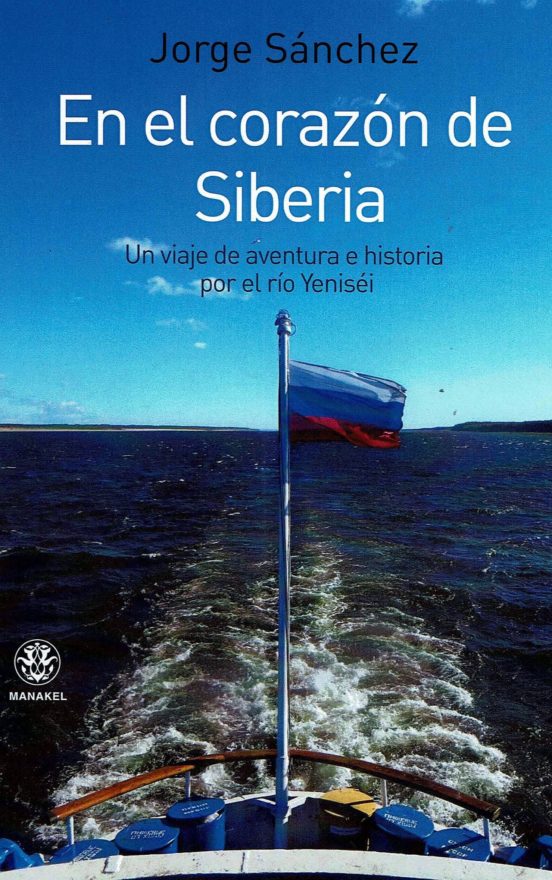 En El Corazon De Siberia: Un Viaje De Aventura Por El Rio Yenisei
