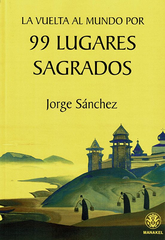 La Vuelta Al Mundo Por 99 Lugares Sagrados