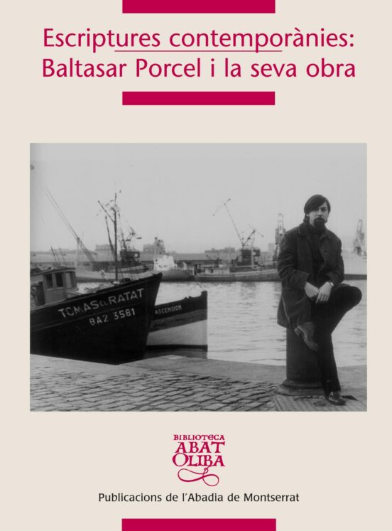 Escriptures Contemporànies: Baltasar Porcel I La Seva Obra