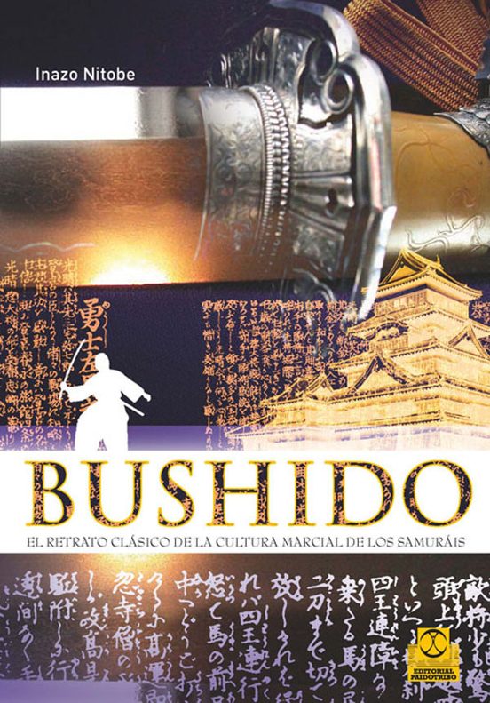 Bushido: El Retrato Clasico De La Cultura Marcial De Los Samurai