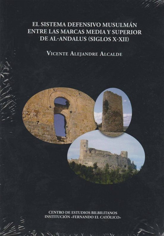 El Sistema Defensivo Musulmán Entre Las Marcas Media Y Superior De Al-Andalus