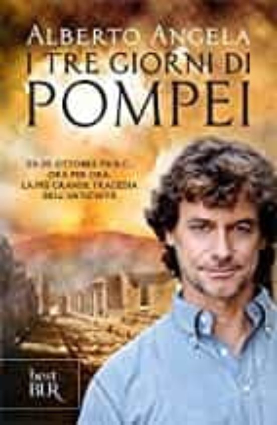 I Tre Giorni Di Pompei: 23-25 Ottobre 79 D. C. Ora Per Ora La Più Gran