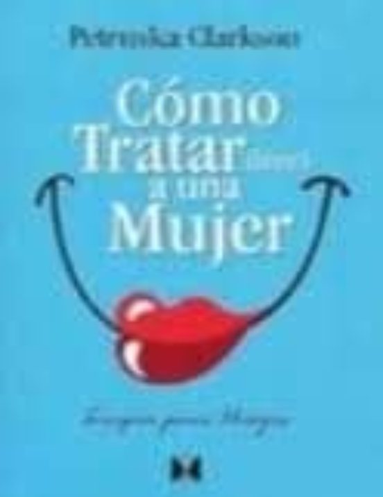 Cómo Tratar A Una Mujer