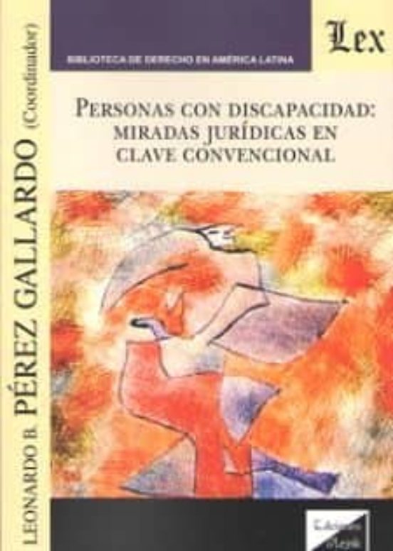 Personas Con Discapacidad: Miradas Juridicas En Clave Convenciona L