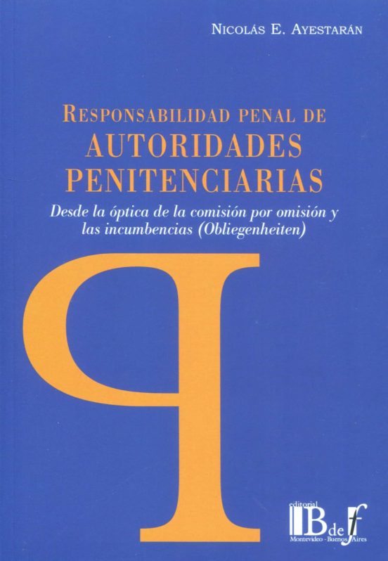 Responsabilidad Penal De Autoridades Penitenciarias.desde La Óptica De