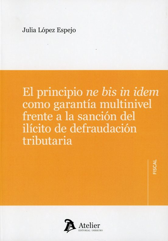 Principio ne bis in idem como garantía multinivel frente a la sanción del ilícito de defraudación tributaria