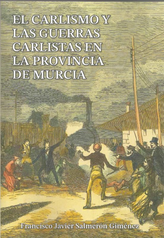 El Carlismo Y Las Guerras Carlistas En La Provincia De Murcia