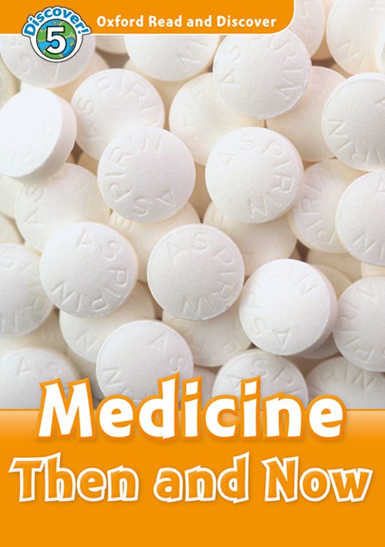 Oxford Read And Discover: Level 5: Medicine Then And Now Audio Pack