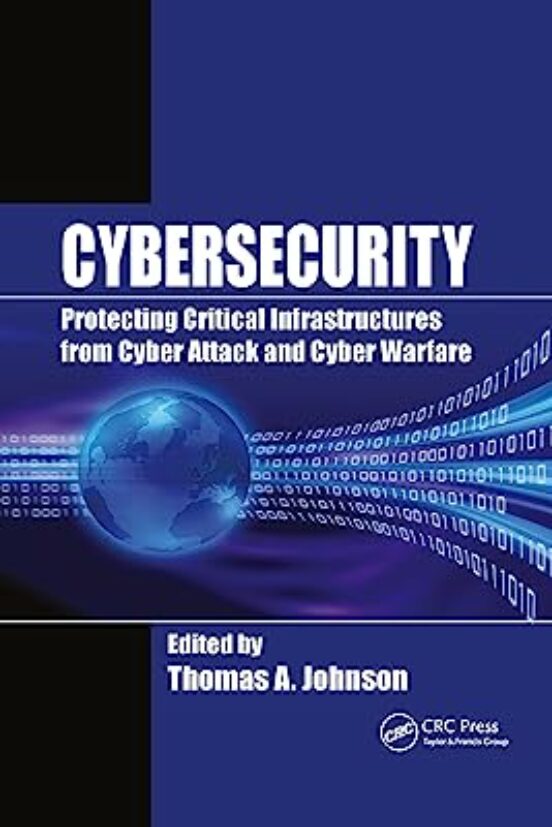 Cybersecurity: Protecting Critical Infrastructures From Cyber Attack A