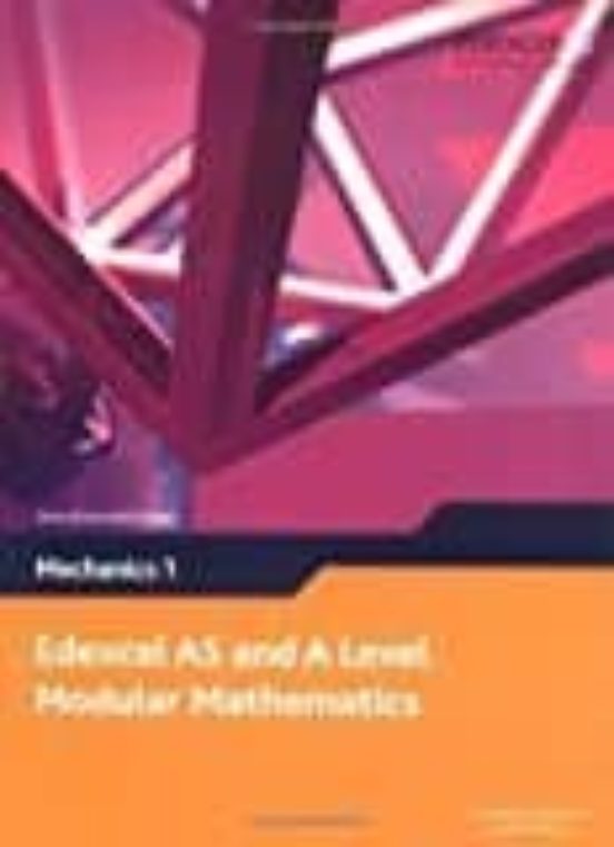 Edexcel As and a Level Modular Mathematics Mechanics 1 M1