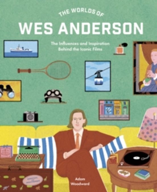 The Worlds Of Wes Anderson