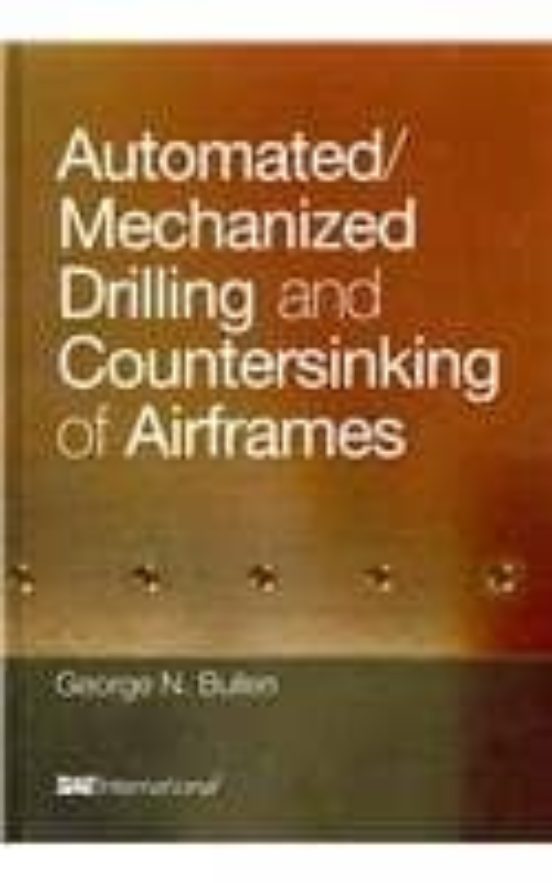 Automated/mechanized Drilling And Countersinking Of Airframes