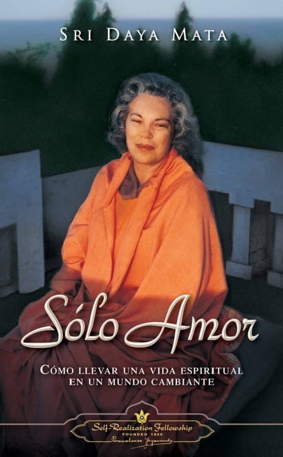 Solo Amor: Como Llevar Una Vida Espiritual En Un Mundo Cambiante