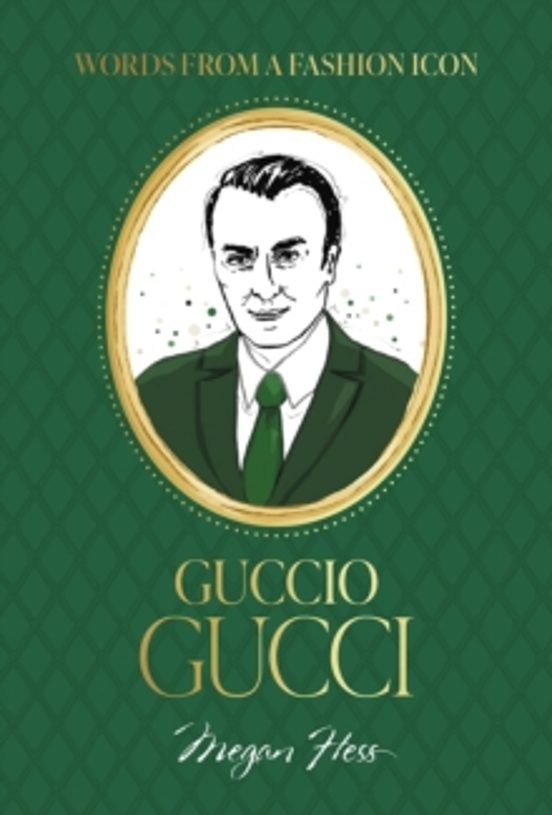 Words From A Fashion Icon: Guccio Gucci
