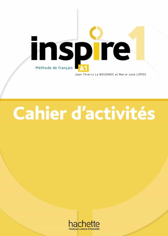 Inspire 1 : Méthode De Français A1 : Cahier D Activités