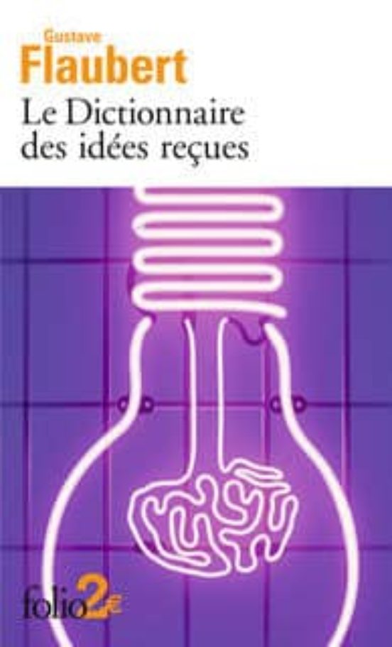 Dictionnaire Des Idées Reçues Suivi De Catalogue Des Idées Chic