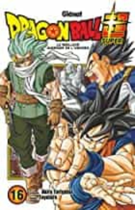 Dragon Ball Super Volume 16 le Meilleur Guerrier de L Univers