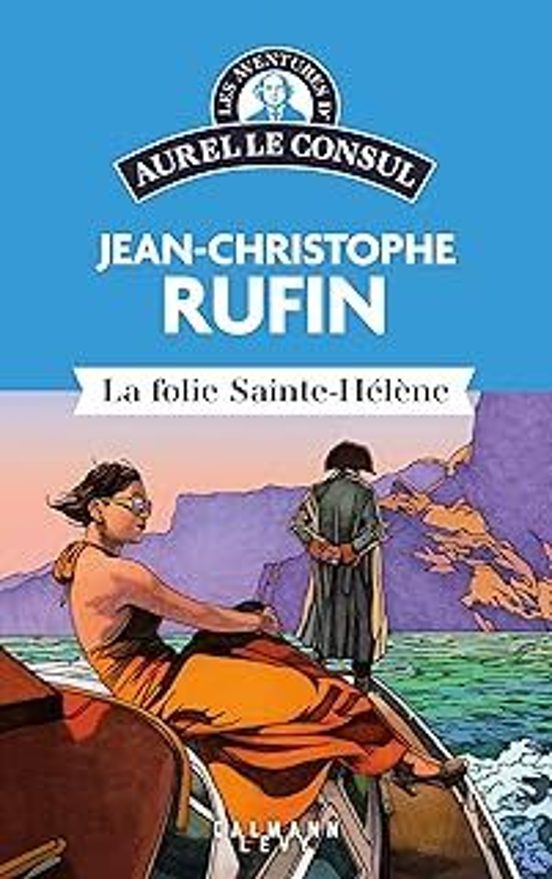 Les Énigmes D Aurel le Consul. La Folie Sainte Hélène