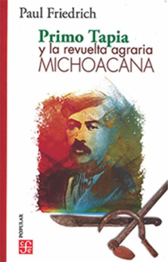 Primo Tapia Y La Revuelta Agraria Michoacana