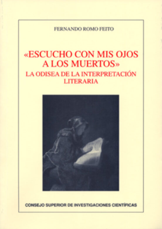 Escucho Con Mis Ojos A Los Muertos : La Odisea De La Interpretación Literaria