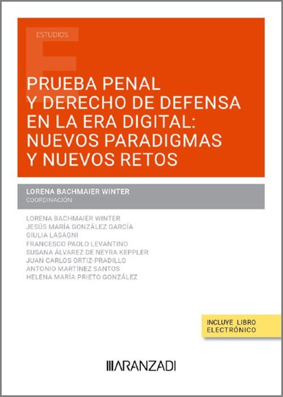 Prueba Penal Y Derecho De Defensa En La Era Digital: Nuevos Paradigmas Y Nuevos Retos