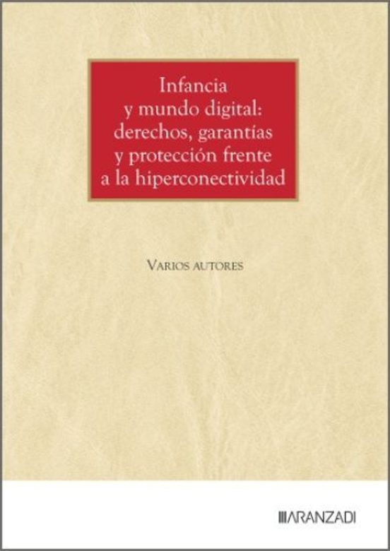 Infancia Y Mundo Digital: Derechos Garantías Y Protección Frente A La