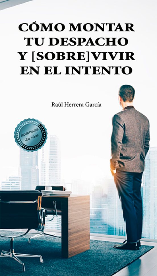 Cómo Montar Tu Despacho Y [sobre]vivir En El Intento