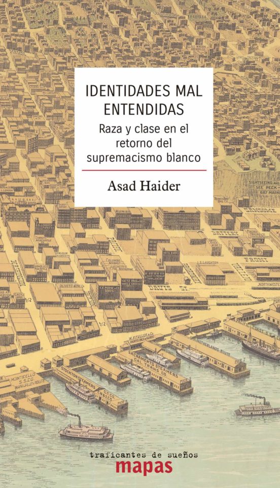 Identidades Mal Entendidas. Raza Y Clase En La Era Del Supremacis Mo B