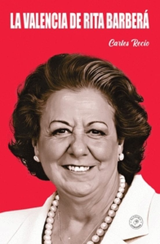 La Valencia De Rita Barberá