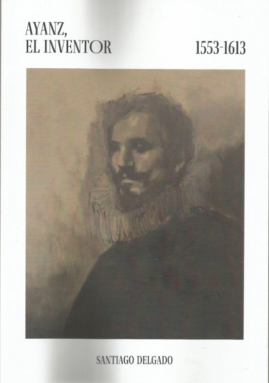 Ayanz El Inventor 1553-1613