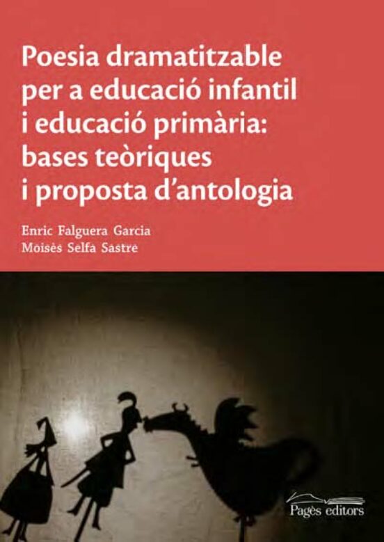 Poesia Dramatitzable Per A Educació Infantil I Educació Primària: Bases Teòriques I Proposta D'antologia