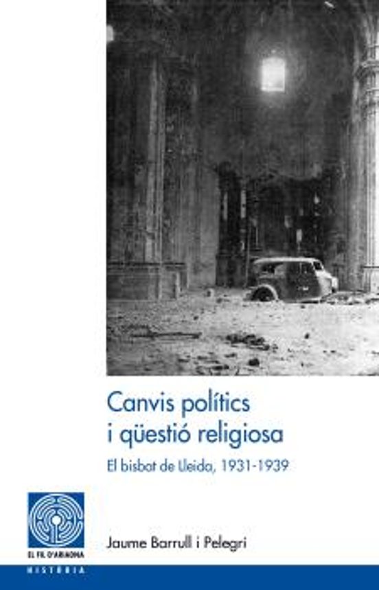 Canvis Politics I Qüestio Religiosa: El Bisbat De Lleida 1931-1939