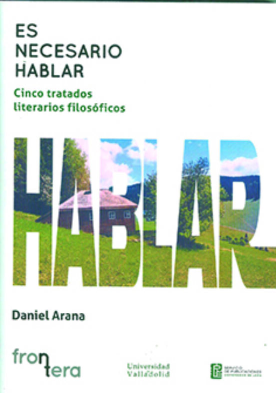 Es Necesario Hablar. Cinco Tratados Literarios-filosóficos
