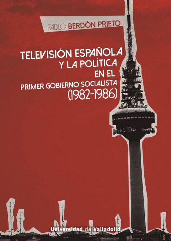 Televisión Española Y La Política En El Primer Gobierno Socialista