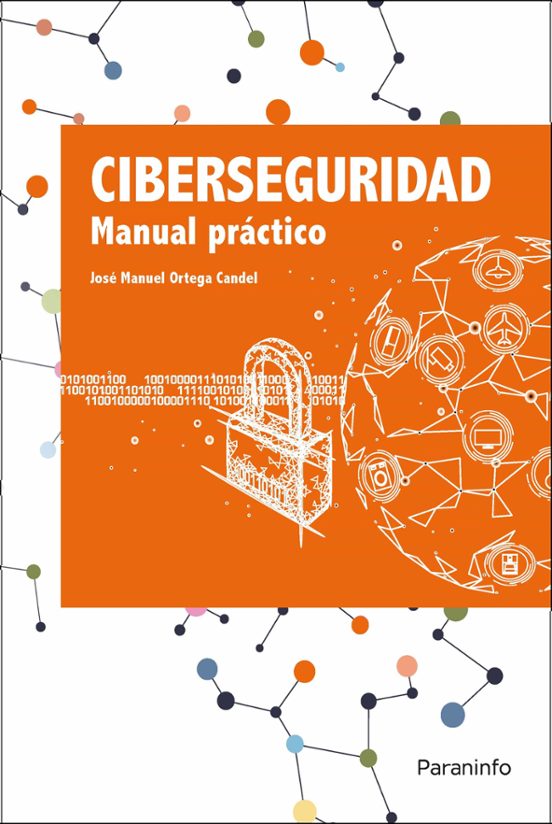 Ciberseguridad. Manual Práctico