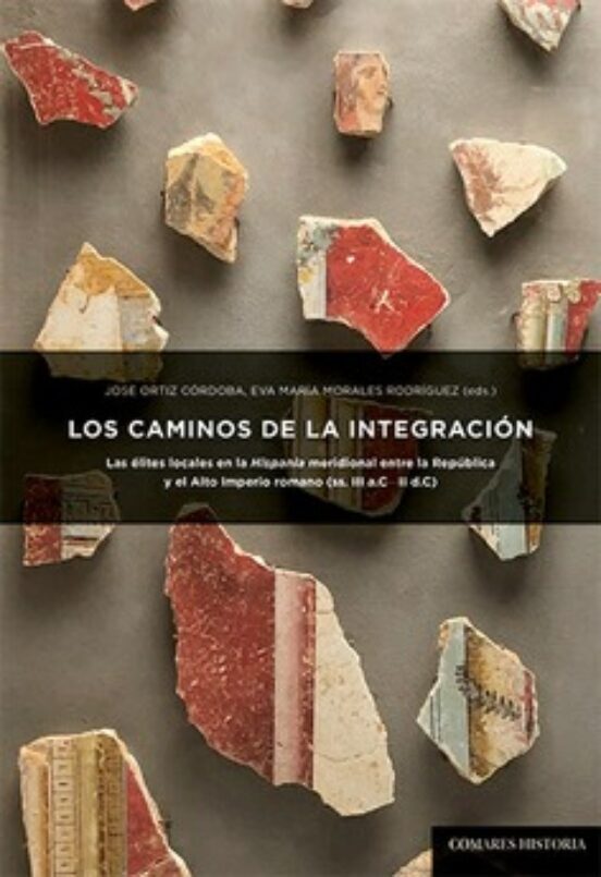 Caminos De La Integración.las Élites Locales En La Hispania Meridional